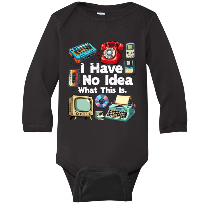 I Have No Idea What This Is 80s Bro 1980s Fashion 80 Party Baby Long Sleeve Bodysuit