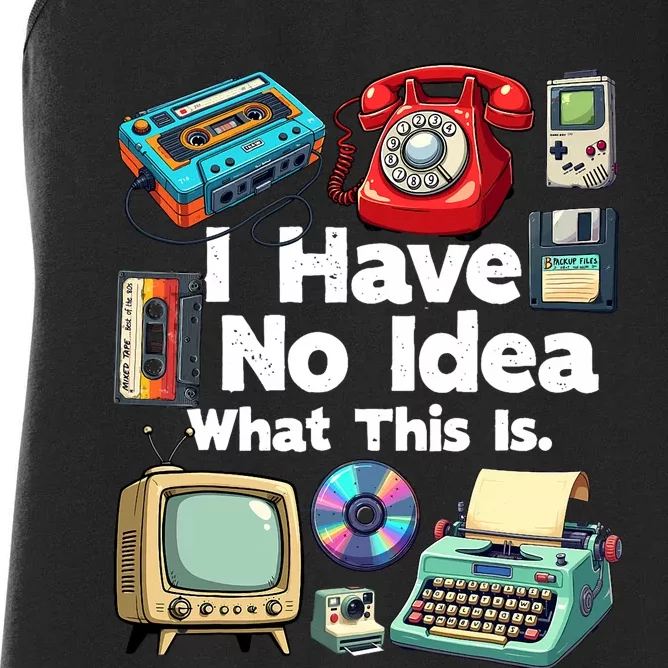 I Have No Idea What This Is 80s Bro 1980s Fashion 80 Party Women's Racerback Tank