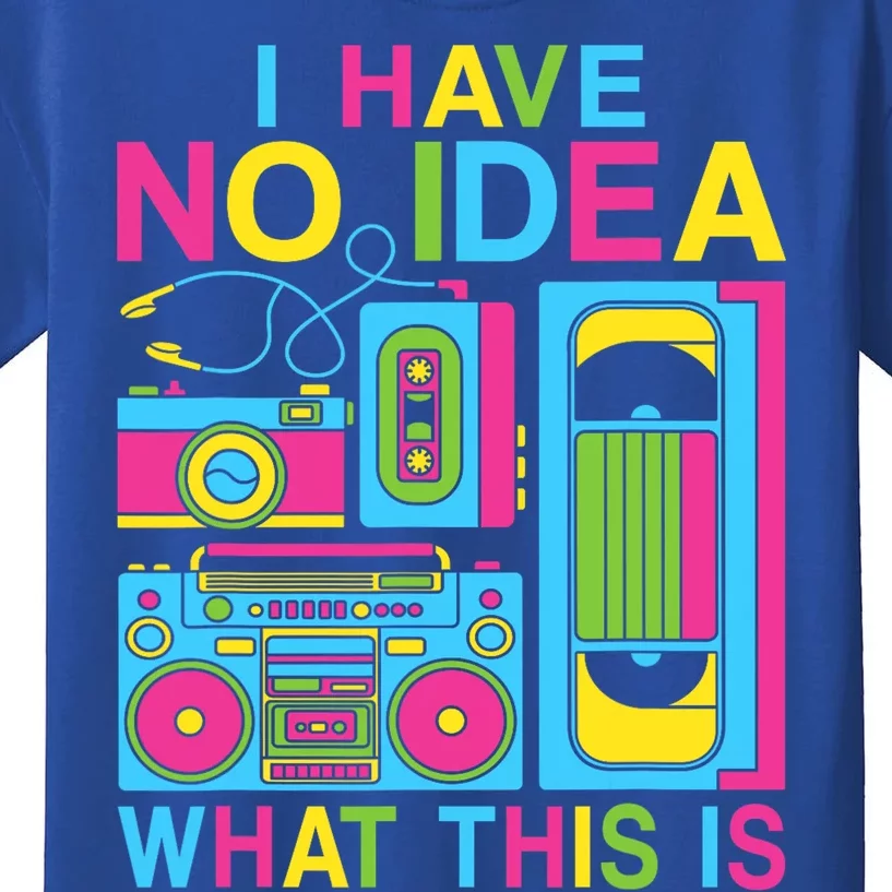 I Have No Idea What This Is 80s 90s Outfit Kids T-Shirt