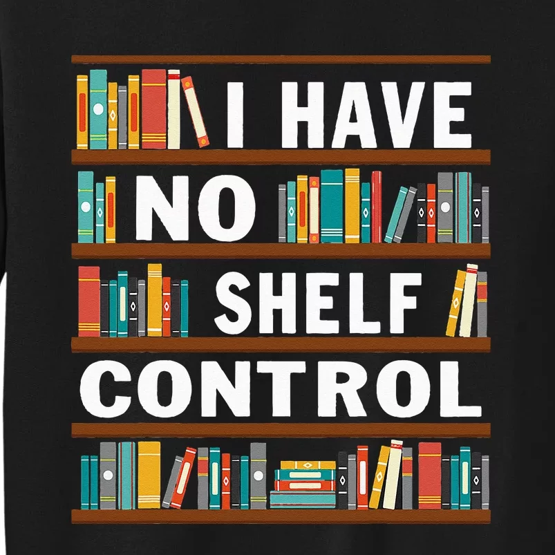 I Have No Shelf Control Funny Library Reading Lovers Sweatshirt