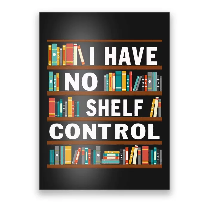 I Have No Shelf Control Funny Library Reading Lovers Poster