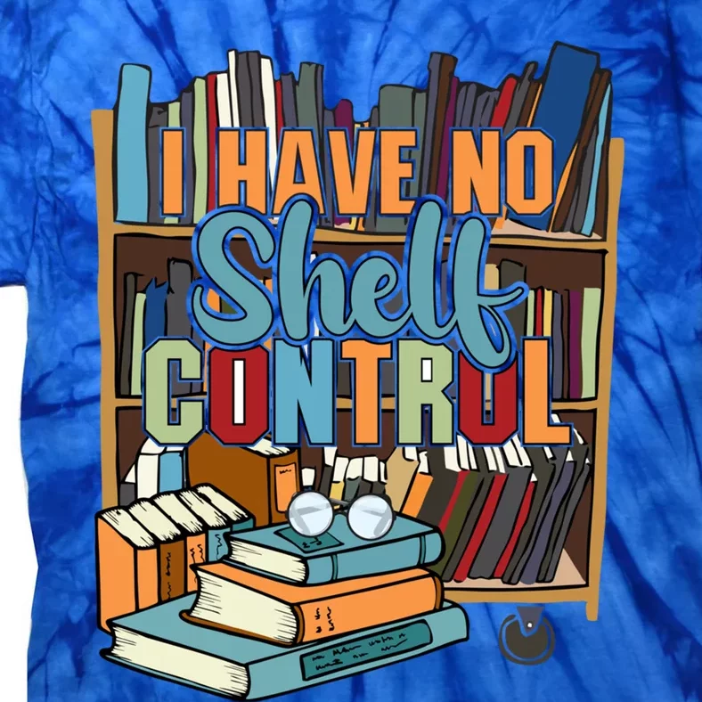 I Have No Sh Control Book Lover Bookish Gift Tie-Dye T-Shirt