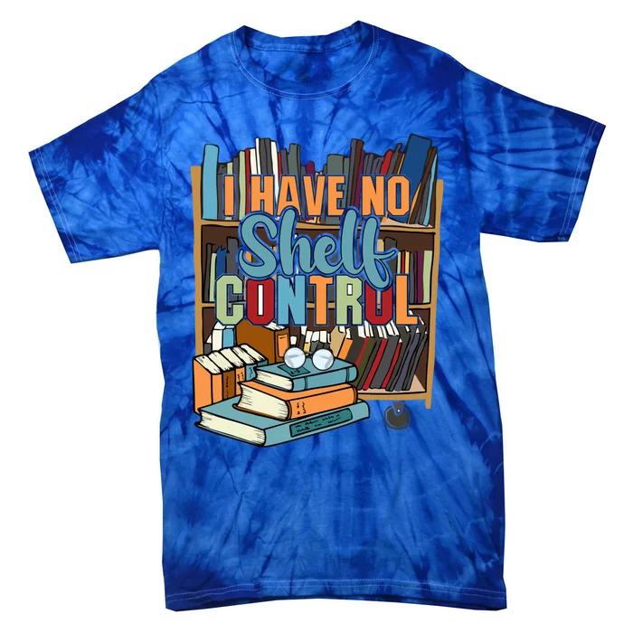 I Have No Sh Control Book Lover Bookish Gift Tie-Dye T-Shirt