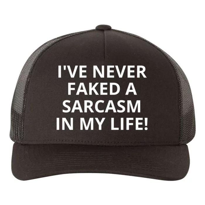 I Have Never Faked A Sarcasm Funny Yupoong Adult 5-Panel Trucker Hat