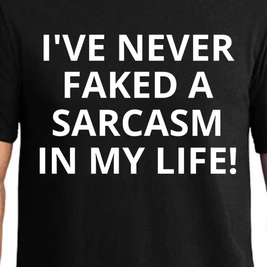 I Have Never Faked A Sarcasm Funny Pajama Set