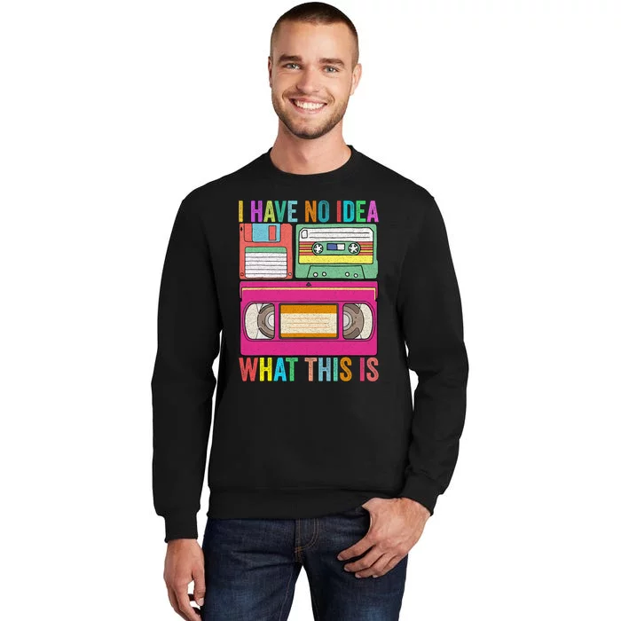 I Have No Idea What This Is 70s 80s 90s Outfit Men Women Kids Sweatshirt