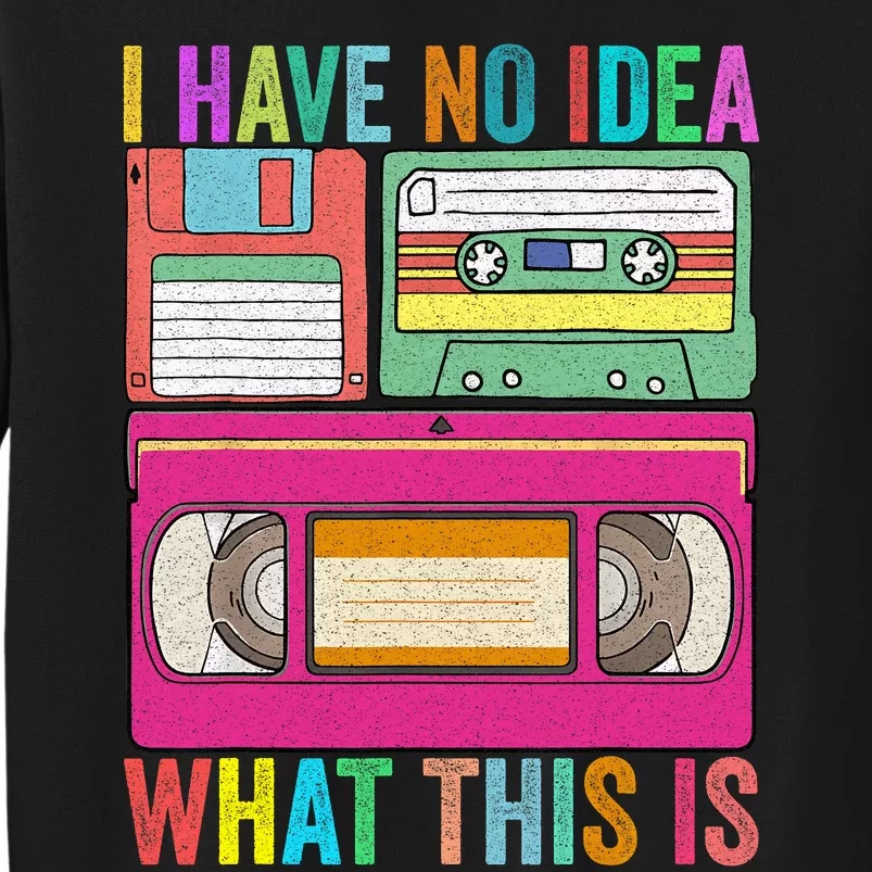 I Have No Idea What This Is 70s 80s 90s Outfit Men Women Kids Sweatshirt