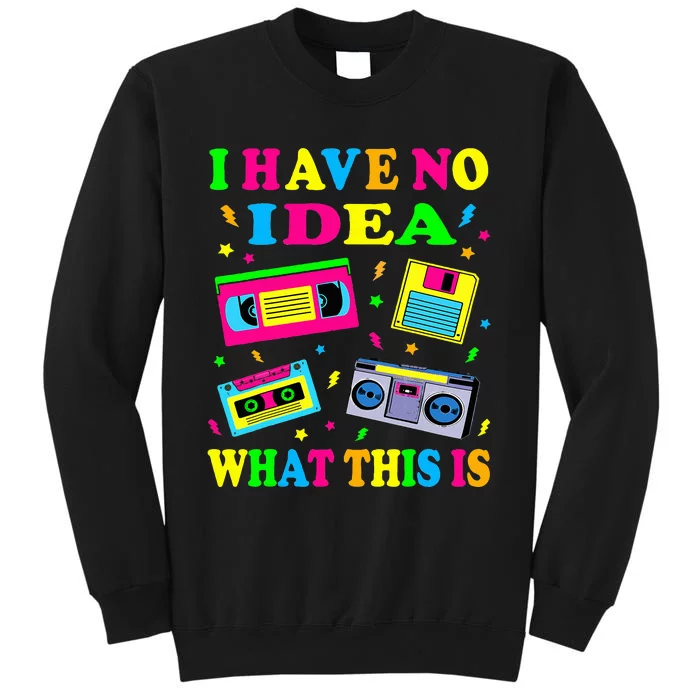 I Have No Idea What This Is Women 70s 80s 90s Sweatshirt