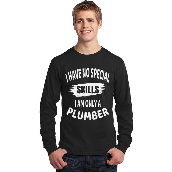 I Have No Special Skills I Am Only A Plumber Retirement Tall Long Sleeve T-Shirt