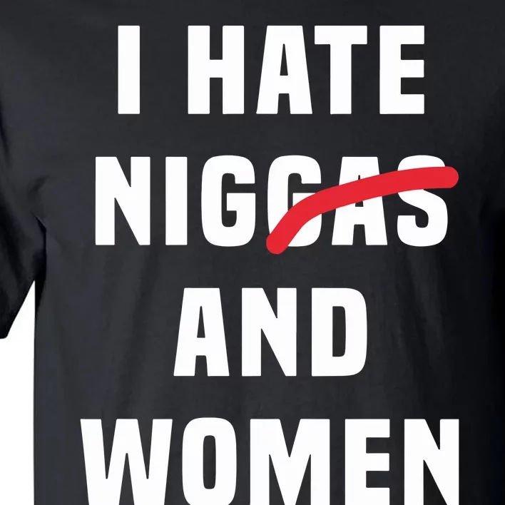 I Hate Niggas And Tall T-Shirt