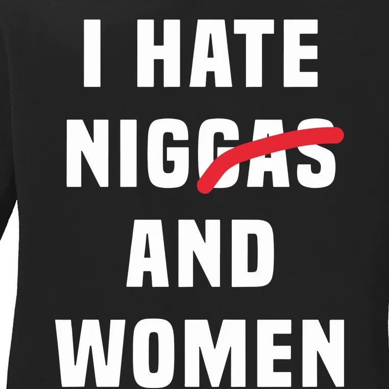 I Hate Niggas And Ladies Long Sleeve Shirt