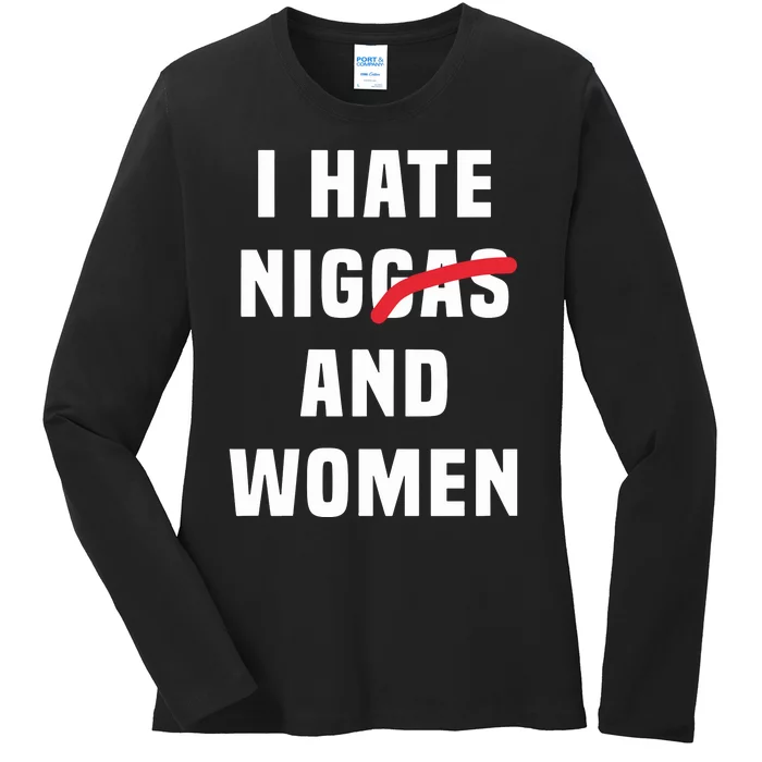 I Hate Niggas And Ladies Long Sleeve Shirt