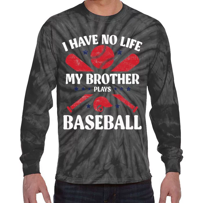 I Have No Life My Brother Plays Baseball Player Sports Lover Tie-Dye Long Sleeve Shirt