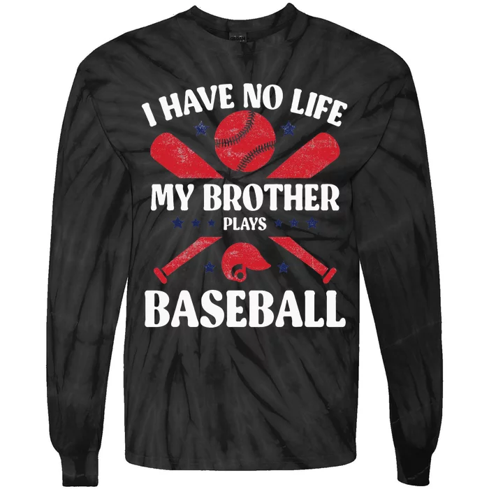 I Have No Life My Brother Plays Baseball Player Sports Lover Tie-Dye Long Sleeve Shirt