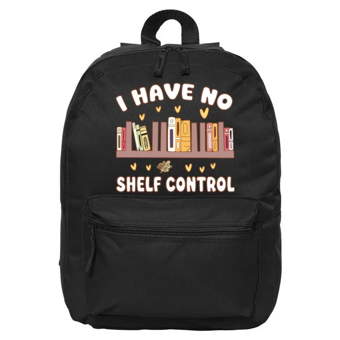 I Have No Shelf Control Funny Bookworm 16 in Basic Backpack