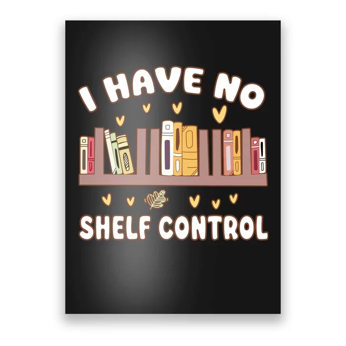 I Have No Shelf Control Funny Bookworm Poster