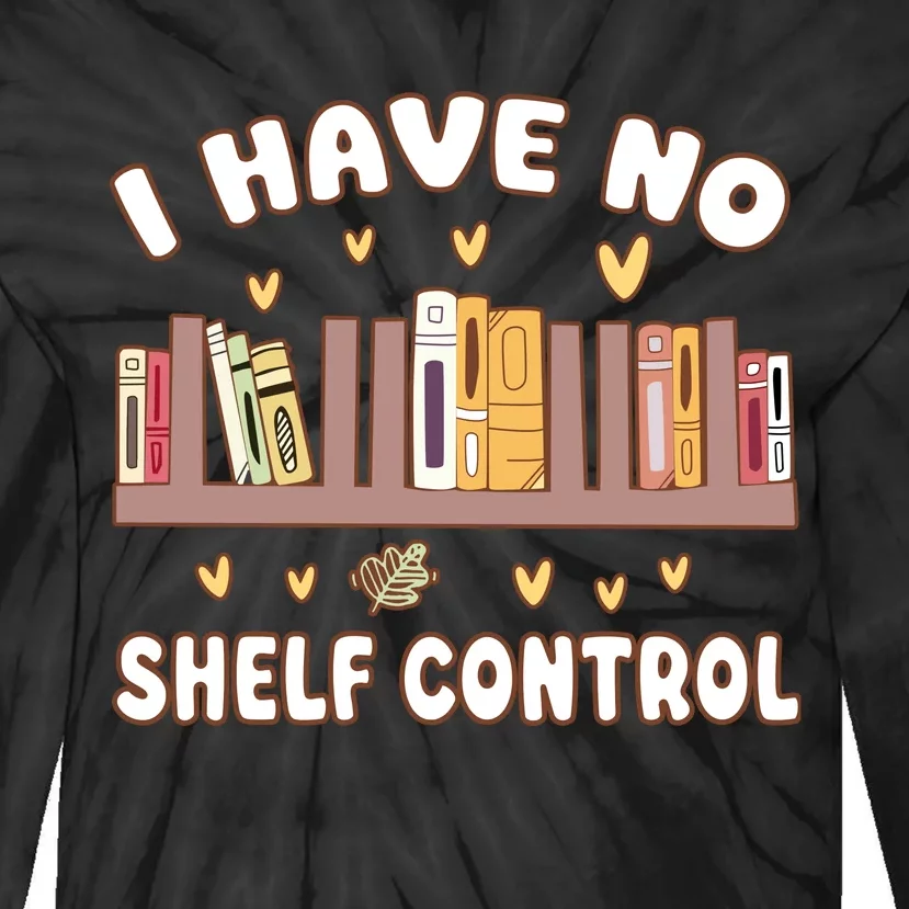 I Have No Shelf Control Funny Bookworm Tie-Dye Long Sleeve Shirt