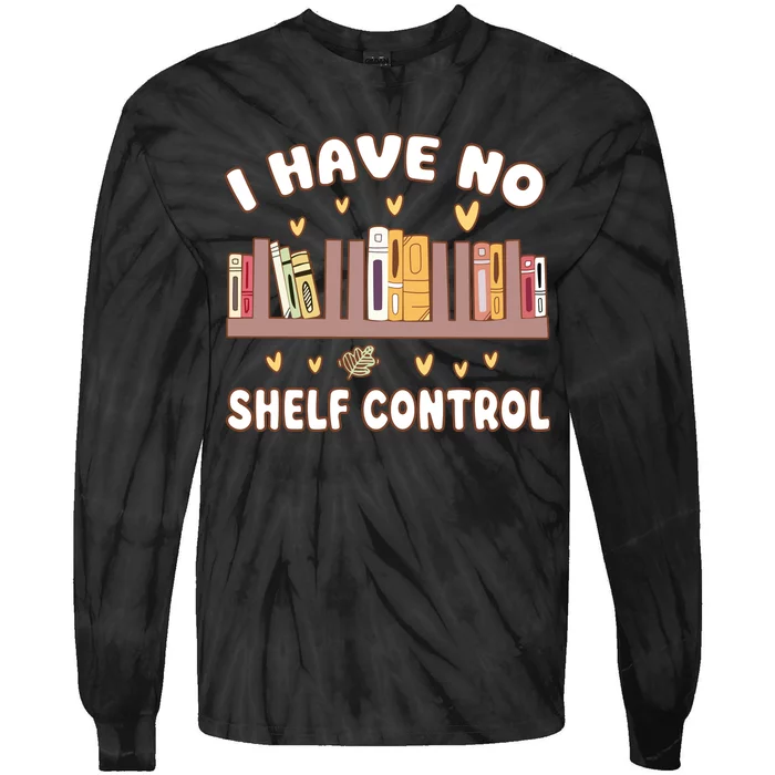 I Have No Shelf Control Funny Bookworm Tie-Dye Long Sleeve Shirt