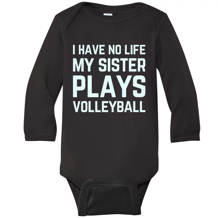 i have no life my sister plays volleyball team funny brother Baby Long Sleeve Bodysuit