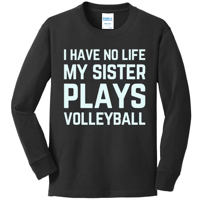 i have no life my sister plays volleyball team funny brother Kids Long Sleeve Shirt