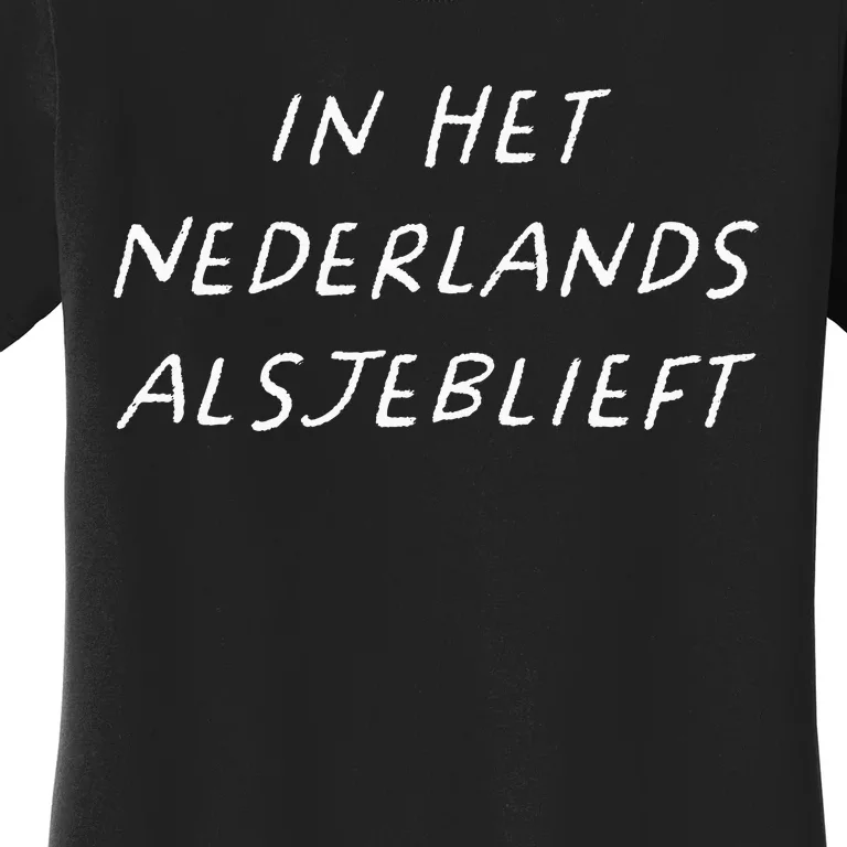 In Het Nederlands Alsjeblieft Dutch Teacher Back To School Women's T-Shirt