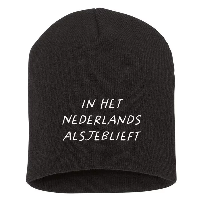 In Het Nederlands Alsjeblieft Dutch Teacher Back To School Short Acrylic Beanie