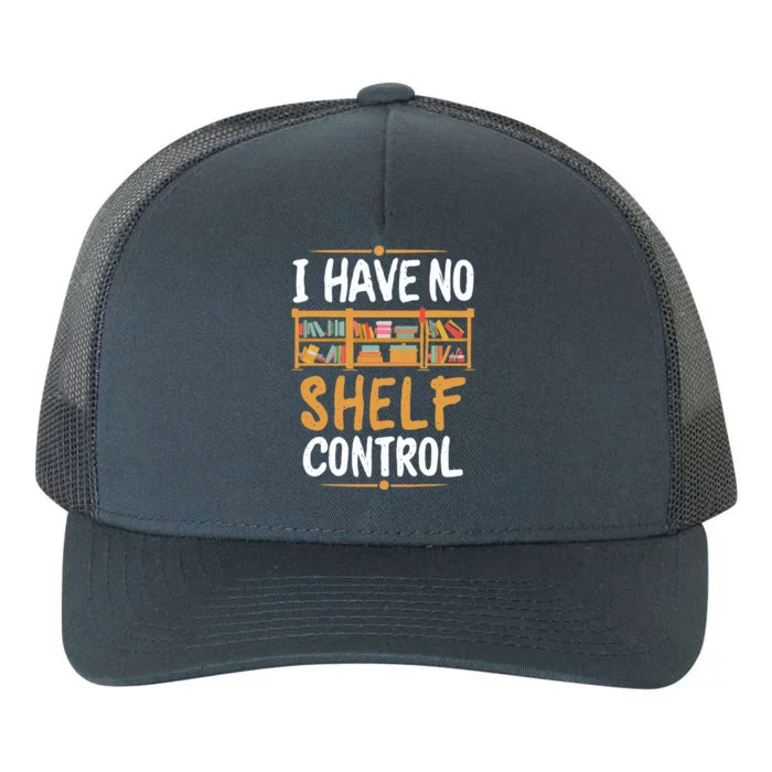 I Have No Shelf Control. Funny Book Lover Yupoong Adult 5-Panel Trucker Hat