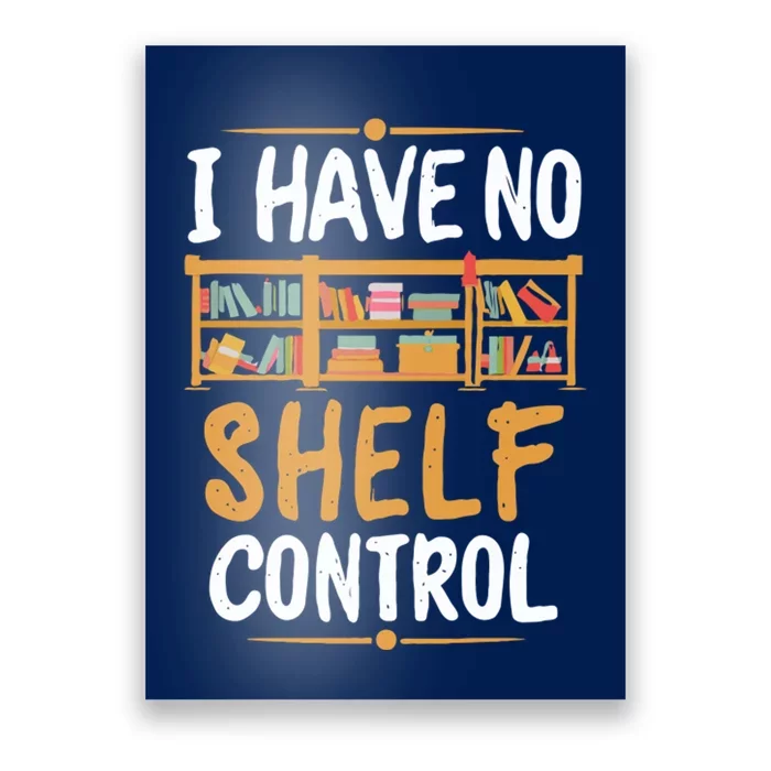 I Have No Shelf Control. Funny Book Lover Poster