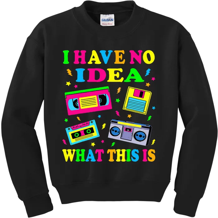 I Have No Idea What This Is 70s 80s 90s Outfit Kids Sweatshirt