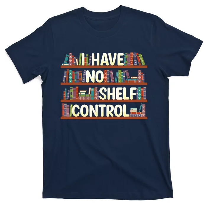 I Have No Shelf Control Book Lover Reading Bookworm T-Shirt