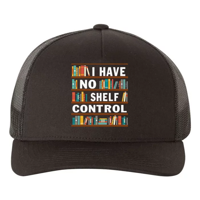 I Have No Shelf Control Funny Library Reading Lovers Yupoong Adult 5-Panel Trucker Hat