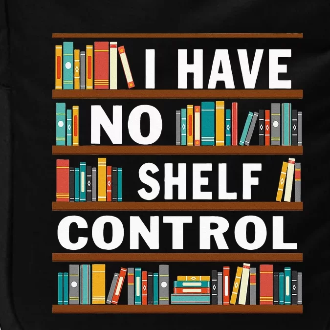 I Have No Shelf Control Funny Library Reading Lovers Impact Tech Backpack