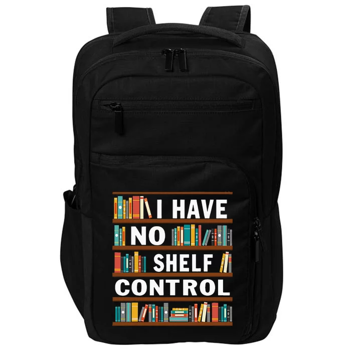 I Have No Shelf Control Funny Library Reading Lovers Impact Tech Backpack