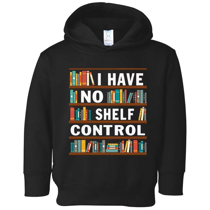 I Have No Shelf Control Funny Library Reading Lovers Toddler Hoodie