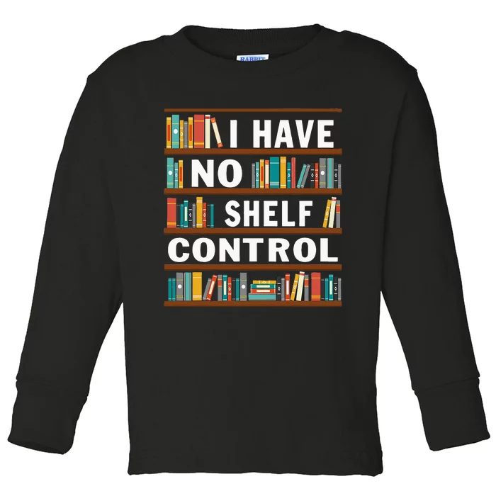 I Have No Shelf Control Funny Library Reading Lovers Toddler Long Sleeve Shirt