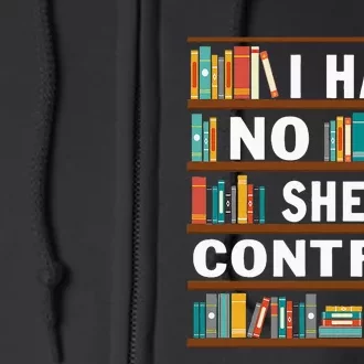 I Have No Shelf Control Funny Library Reading Lovers Full Zip Hoodie