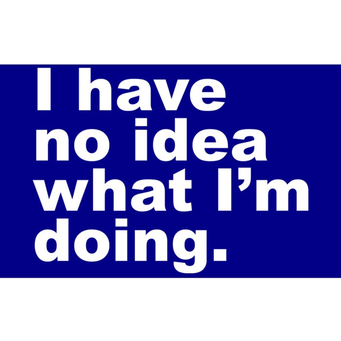 I Have No Idea What I'm Doing Funny Slogan Bumper Sticker