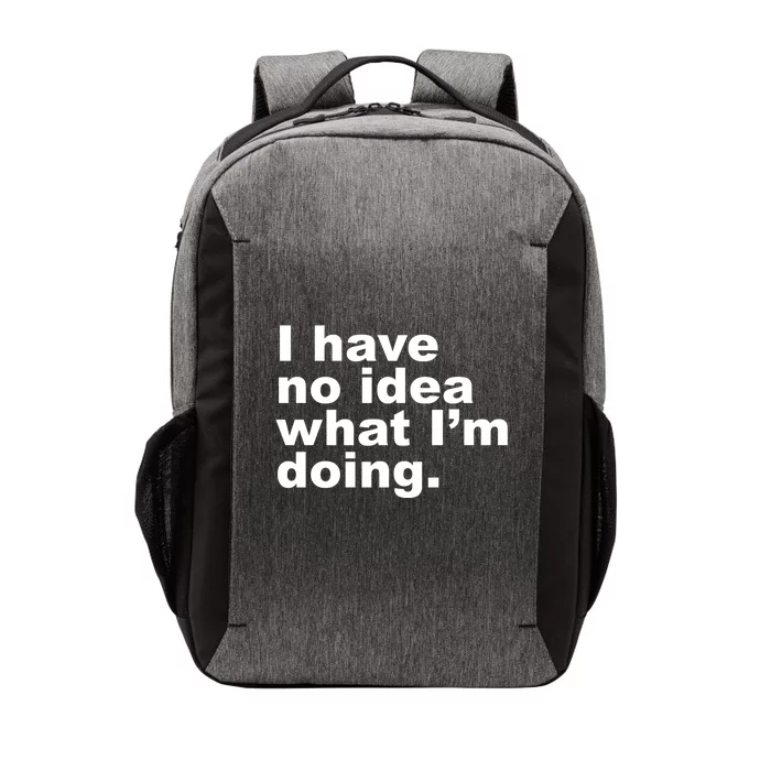 I Have No Idea What I'm Doing Funny Slogan Vector Backpack