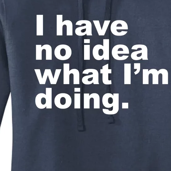 I Have No Idea What I'm Doing Funny Slogan Women's Pullover Hoodie