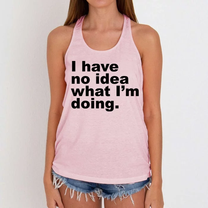 I Have No Idea What I'm Doing Funny Slogan Women's Knotted Racerback Tank