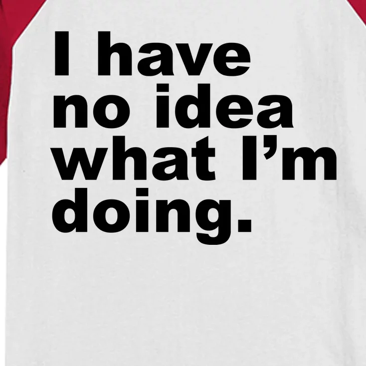 I Have No Idea What I'm Doing Funny Slogan Kids Colorblock Raglan Jersey