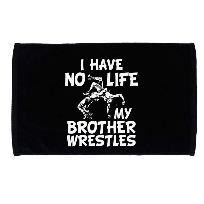 i have no life my brother wrestles Wrestling boys Microfiber Hand Towel