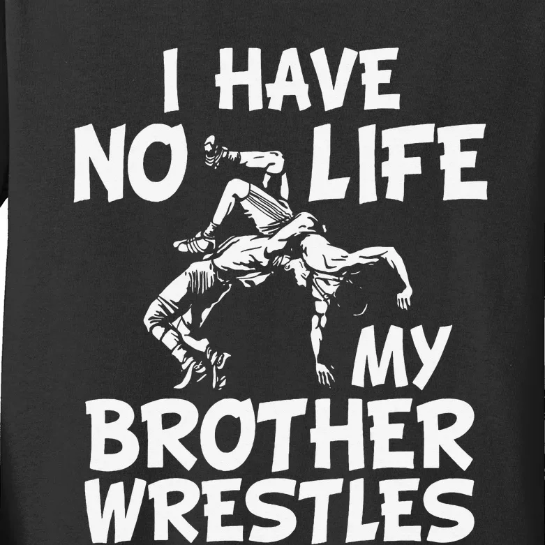 i have no life my brother wrestles Wrestling boys Kids Long Sleeve Shirt