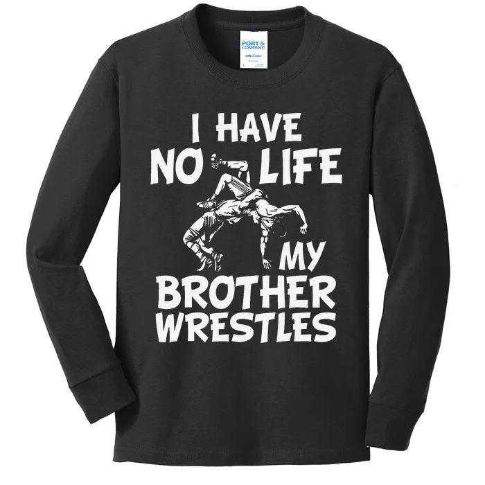 i have no life my brother wrestles Wrestling boys Kids Long Sleeve Shirt