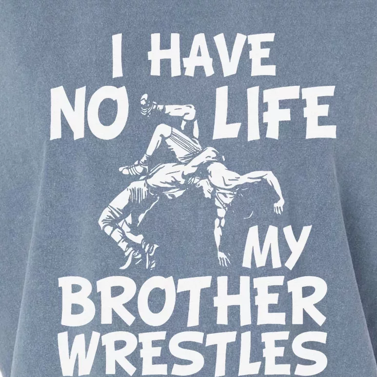 i have no life my brother wrestles Wrestling boys Garment-Dyed Women's Muscle Tee