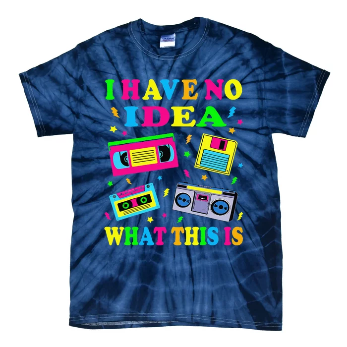 I Have No Idea What This Is Cute 70s 80s 90s Outfit Tie-Dye T-Shirt