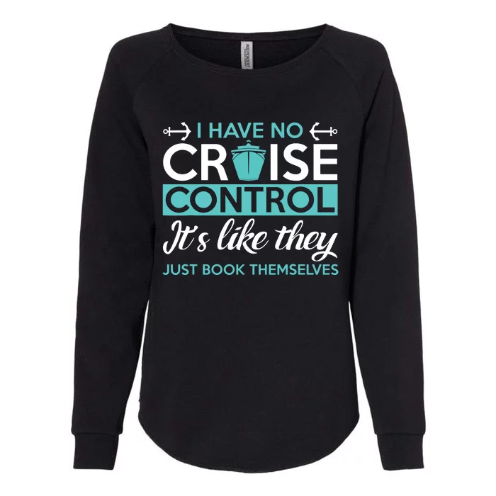 I Have No Cruise Control Vacation Womens California Wash Sweatshirt