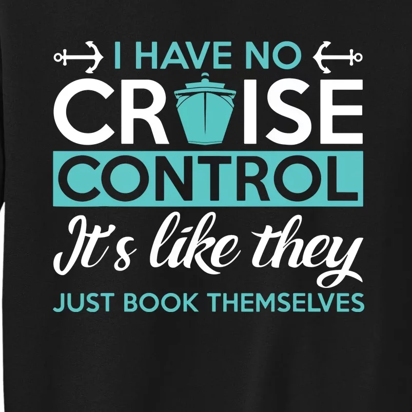 I Have No Cruise Control Vacation Tall Sweatshirt