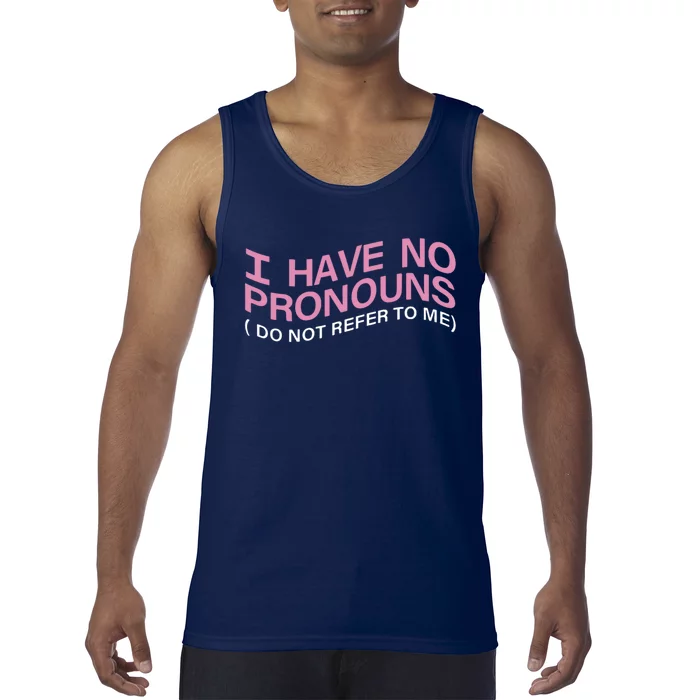 I Have No Pronouns Do Not Refer To Me Tank Top