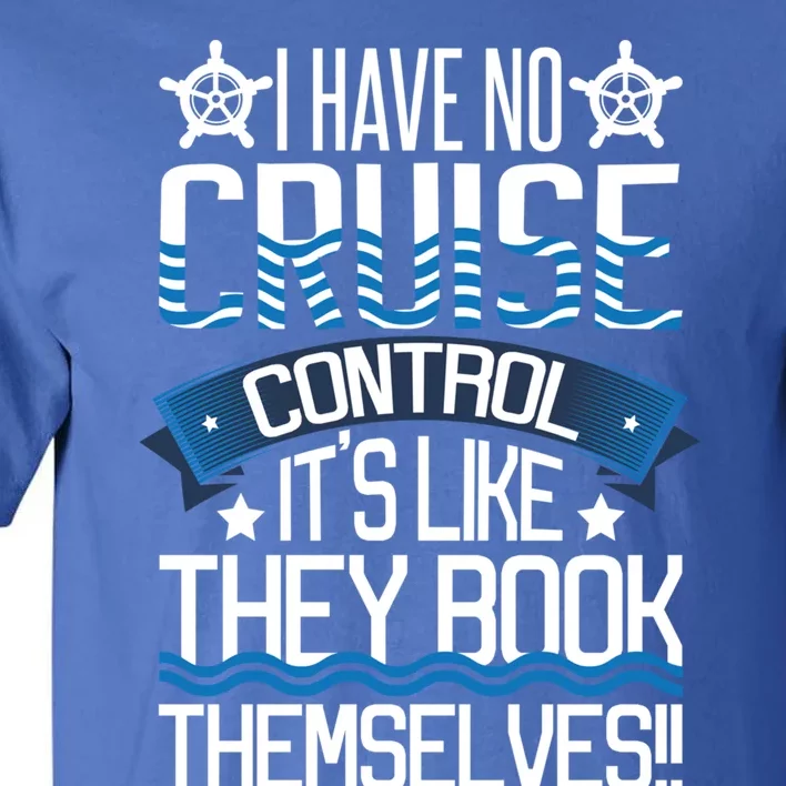 I Have No Cruise Control Family Vacation Couples Gift Tall T-Shirt